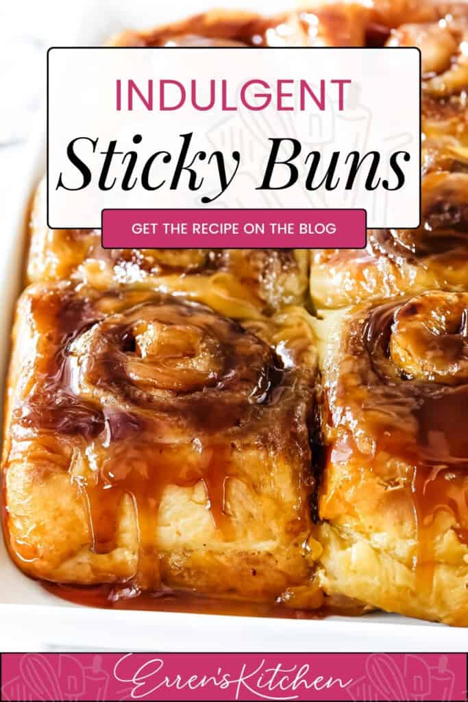 Mouthwatering promotional image from Erren's Kitchen titled 'INDULGENT Sticky Buns' with a call to action 'GET THE RECIPE ON THE BLOG', featuring a tray of rich, caramel-coated sticky buns.