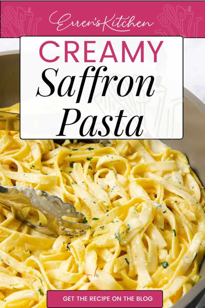 A pan filled with creamy Tagliarini with Saffron Cream Sauce, garnished with herbs, as metal tongs mix the noodles. The text reads: "Erren's Kitchen, Creamy Saffron Pasta. Get the recipe on the blog.