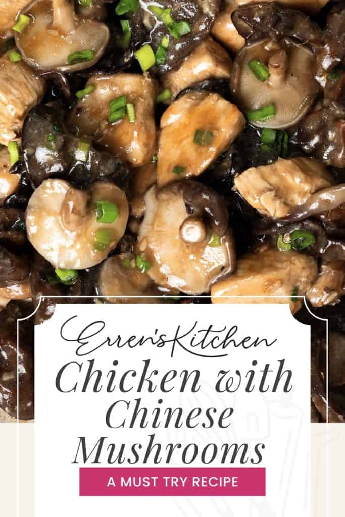 Close-up of Chicken with Chinese Mushrooms featuring tender chicken pieces and plump Chinese mushrooms coated in a dark, glossy sauce, garnished with chopped green onions. Below, text reads: “Erren’s Kitchen – Chicken with Chinese Mushrooms – A Must Try Recipe.”.
