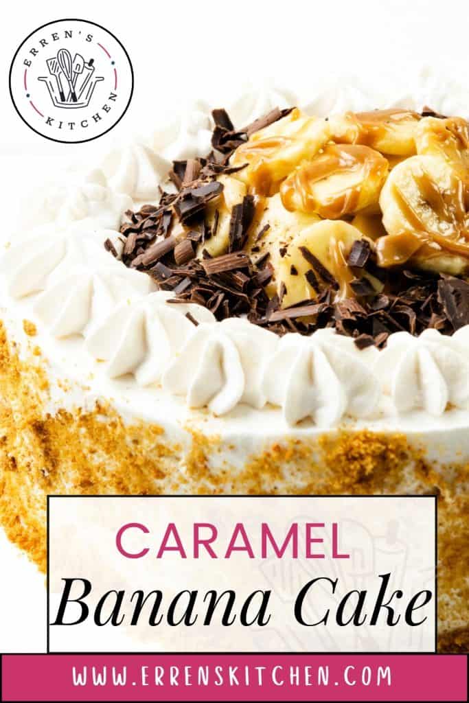 Round Caramel Banana Cake with Whipped Cream Frosting, topped with banana slices, caramel drizzle, and chocolate shavings. The cake features a delicate crumb coating on the side. Text reads: "CARAMEL Banana Cake" and "www.errenskitchen.com.
