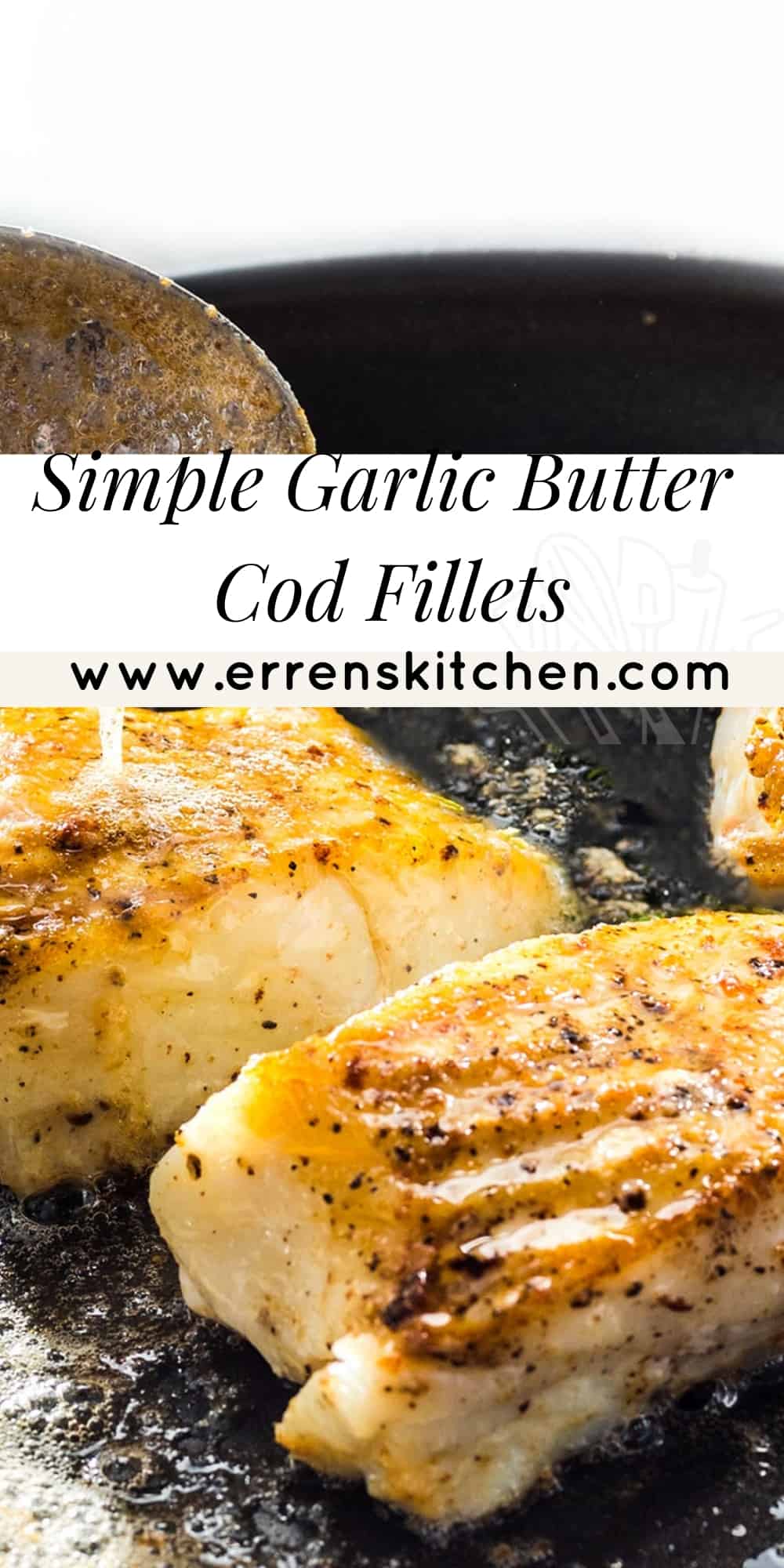 Simple Garlic Butter Cod Fillets Erren's Kitchen