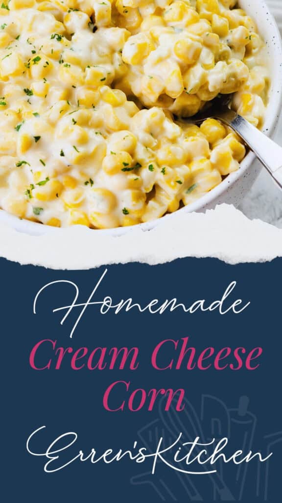 A bowl of creamy cheese corn mixed with rich cream, garnished with chopped herbs. A spoon rests in the bowl. Text on the image reads "Homemade Cream Cheese Corn - Erren's Kitchen.