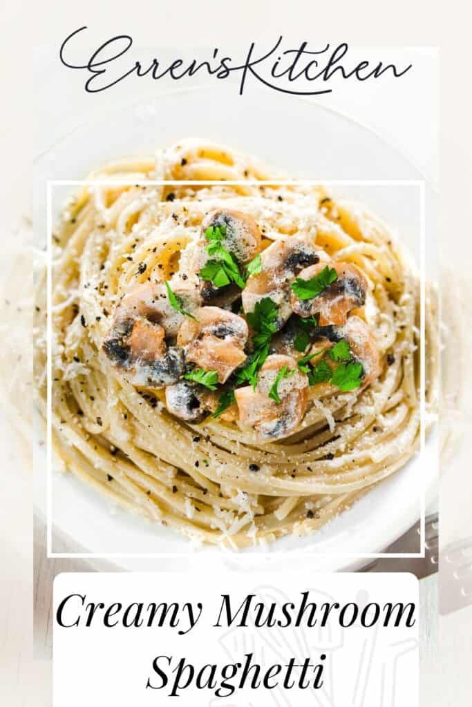 A promotional image of a white plate of spaghetti with mushrooms in a creamy sauce with the words 'Creamy Mushroom Spaghetti' in bold print.