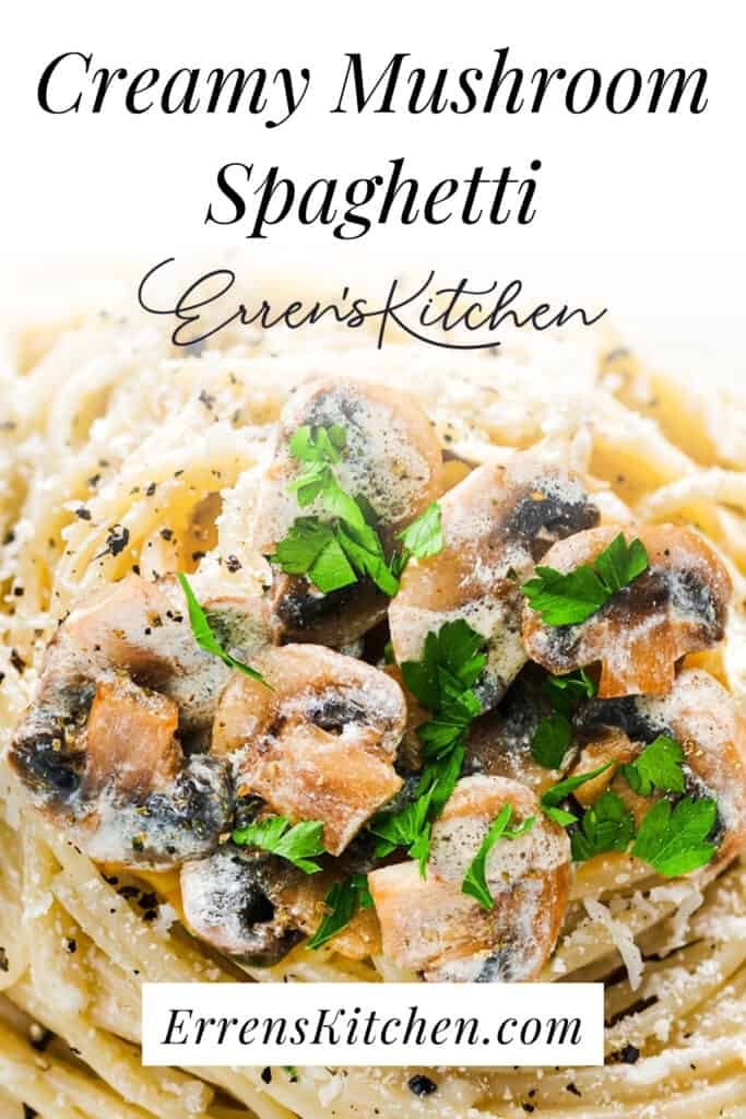 A promotional image of a close up photo of spaghetti with mushrooms in a creamy sauce with the words 'Creamy Mushroom Spaghetti' in bold print.
