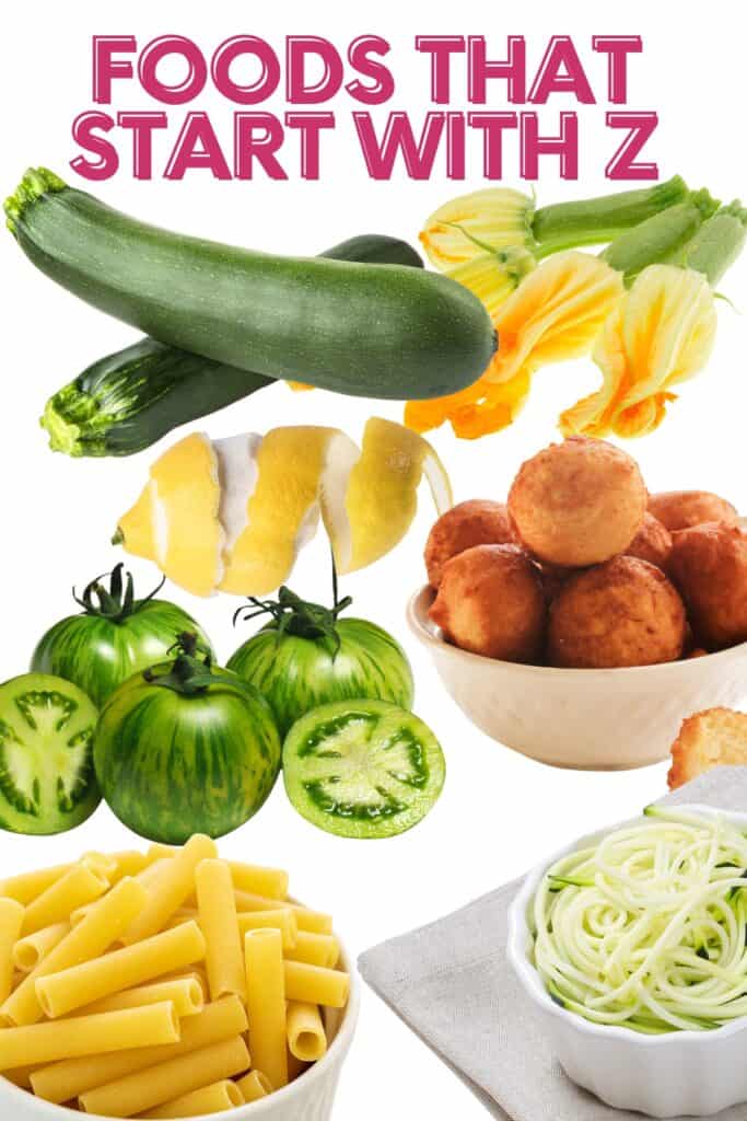 a graphic with the words 'Foods that start with Z' and a photos of a variety of foods.