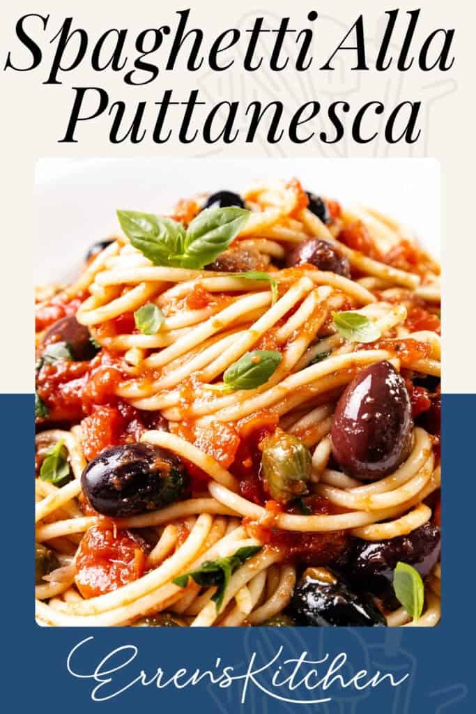 A tantalizing close-up of Spaghetti Alla Puttanesca reveals a rich tomato sauce, black olives, capers, and fresh basil. A stylized header proudly displays "Spaghetti Alla Puttanesca," with "Erren's Kitchen" elegantly labeled at the bottom.