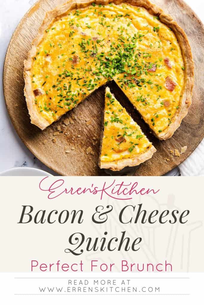 A Bacon and Cheese Quiche with a slice taken out, garnished with chopped chives, sits on a wooden board. Text below reads: "Erren's Kitchen Bacon & Cheese Quiche—perfect for brunch.