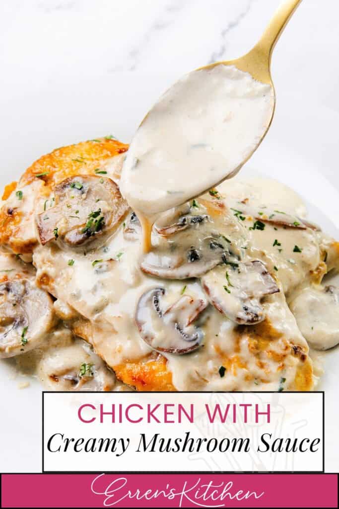 A plate of chicken breast smothered in creamy mushroom sauce, garnished with herbs. A spoon lifts some mushroom sauce, and text at the bottom reads, "Chicken with Creamy Mushroom Sauce, Erren's Kitchen.