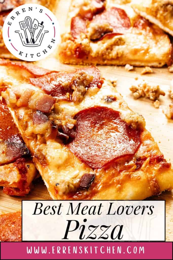 Close-up of Meat Lovers Pizza topped with pepperoni, sausage, and bacon on a wooden board. The text reads “Best Meat Lovers Pizza” and “www.errenskitchen.com,” with the Erren’s Kitchen logo at the top left.