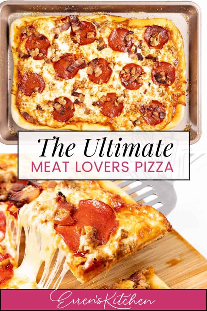 Rectangular Meat Lovers Pizza with pepperoni, sausage, and bacon on a baking sheet; a slice being lifted reveals gooey melted cheese. Text reads "The Ultimate Meat Lovers Pizza" and "Erren's Kitchen.