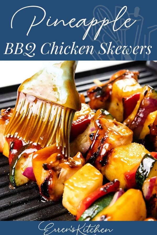 A basting brush coats grilled chicken, pineapple, and vegetable skewers with sauce. Text reads: "Pineapple BBQ Chicken Skewers. Eren's Kitchen." Try these irresistible BBQ Skewers for your next cookout!.