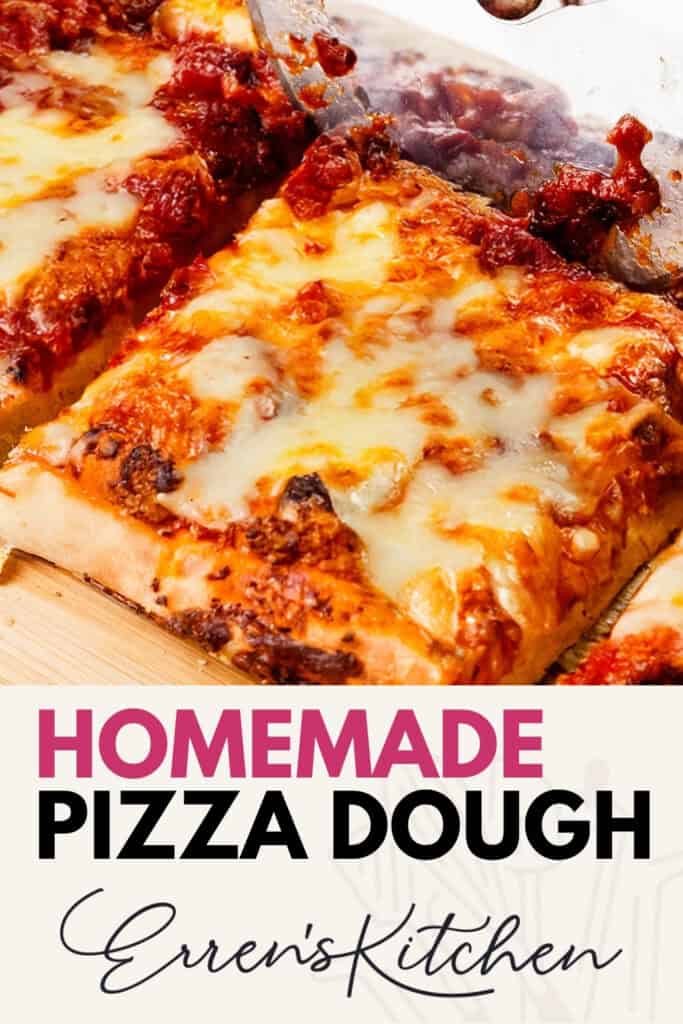 A close-up of a cheesy homemade pizza being sliced, with melted mozzarella and tomato sauce on a golden crust. Text reads: "Homemade Pizza Dough—try this delicious pizza dough recipe from Erren's Kitchen.