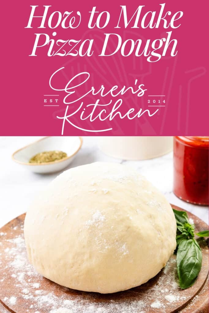 A ball of homemade pizza dough rests on a floured wooden board, surrounded by fresh basil, tomato sauce, and herbs, with the text "How to Make Pizza Dough – Erren's Kitchen" above.