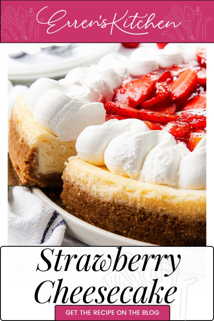 A creamy cheesecake topped with whipped cream and fresh strawberries sits on a white plate. The image is labeled "Strawberry Dessert" with a banner reading "Get the recipe on the blog" from Erren's Kitchen.