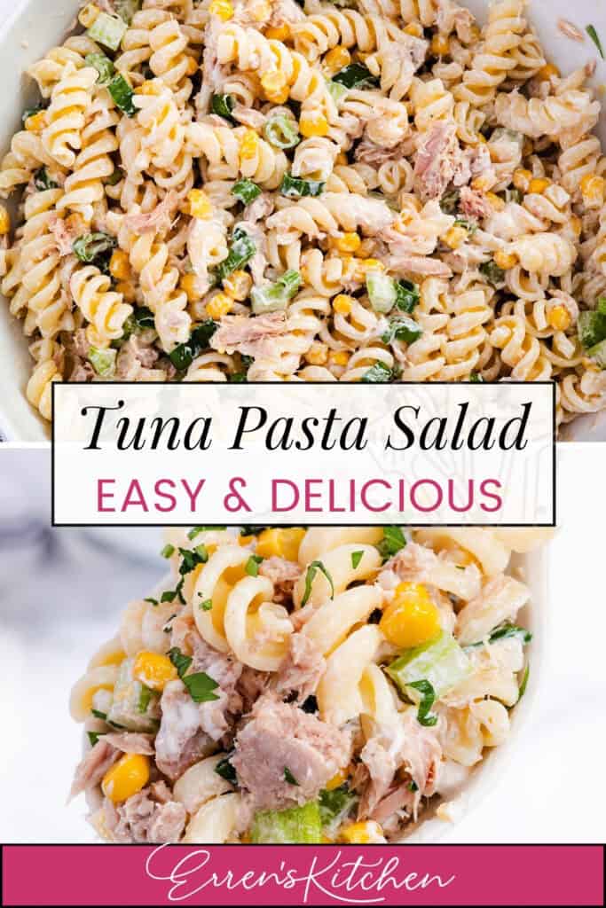 A close-up of a creamy Tuna Pasta Salad with rotini, corn, celery, and parsley in a bowl and on a spoon. Text reads "Tuna Pasta Salad Easy & Delicious" and "Erren's Kitchen.