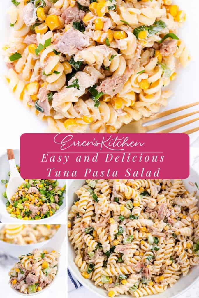 Collage of Tuna Pasta Salad with fusilli, corn, and herbs. Top shows a close-up; bottom left features mixing ingredients; bottom right displays the finished salad. In the center, text reads: “Erren’s Kitchen Easy and Delicious Tuna Pasta Salad.”.