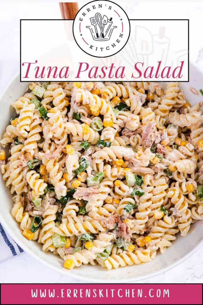 A bowl of Tuna Pasta Salad with rotini pasta, corn, green onions, and tuna tossed in a creamy dressing. The image is labeled "Tuna Pasta Salad" with errenskitchen.com at the bottom.