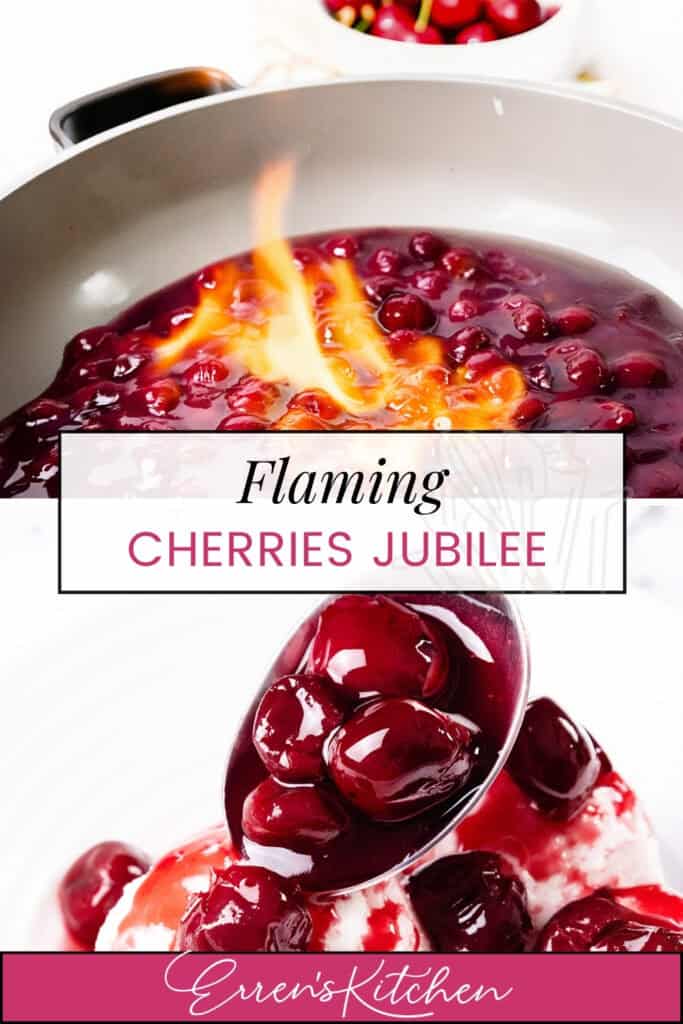 A pan of cherries jubilee is flambéed, creating a dramatic flaming dessert above glossy cherries in sauce; below, a spoonful of cherries is served over vanilla ice cream. Text reads: “Flaming Cherries Jubilee - Erren's Kitchen.”.