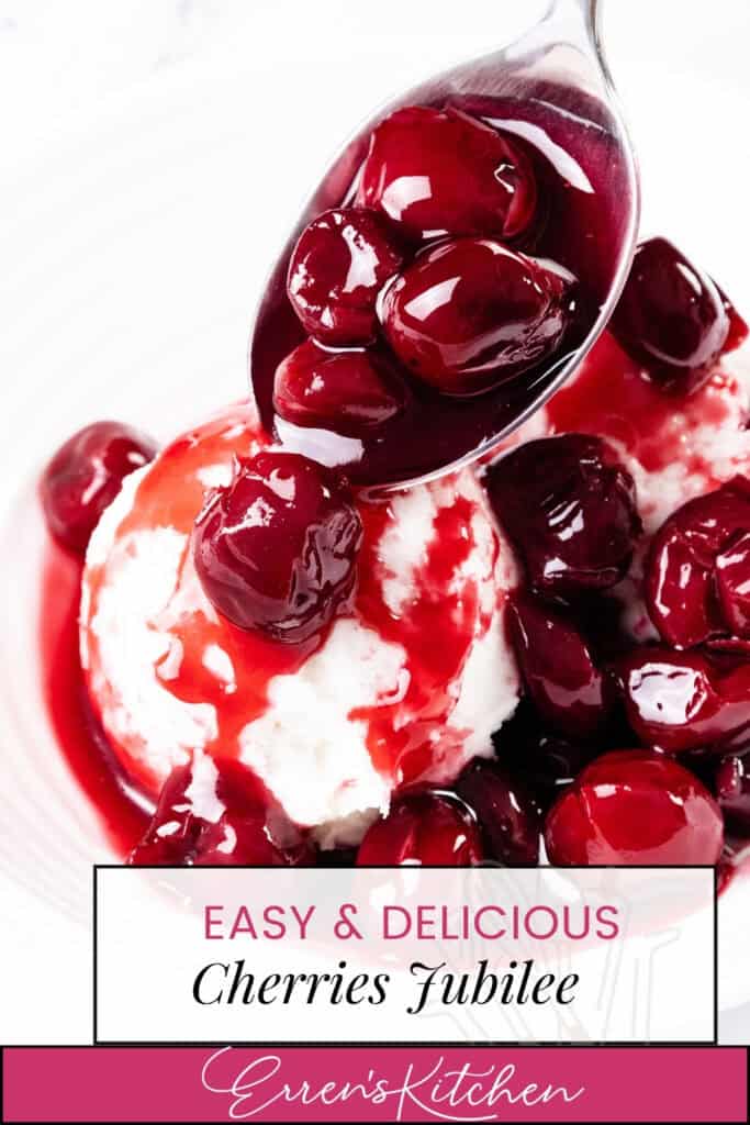 A spoonful of glossy cherries in syrup is being served over vanilla ice cream, cherry sauce drizzling down, on a white plate. Text reads "Easy & Delicious Cherries Jubilee recipe Erren's Kitchen.