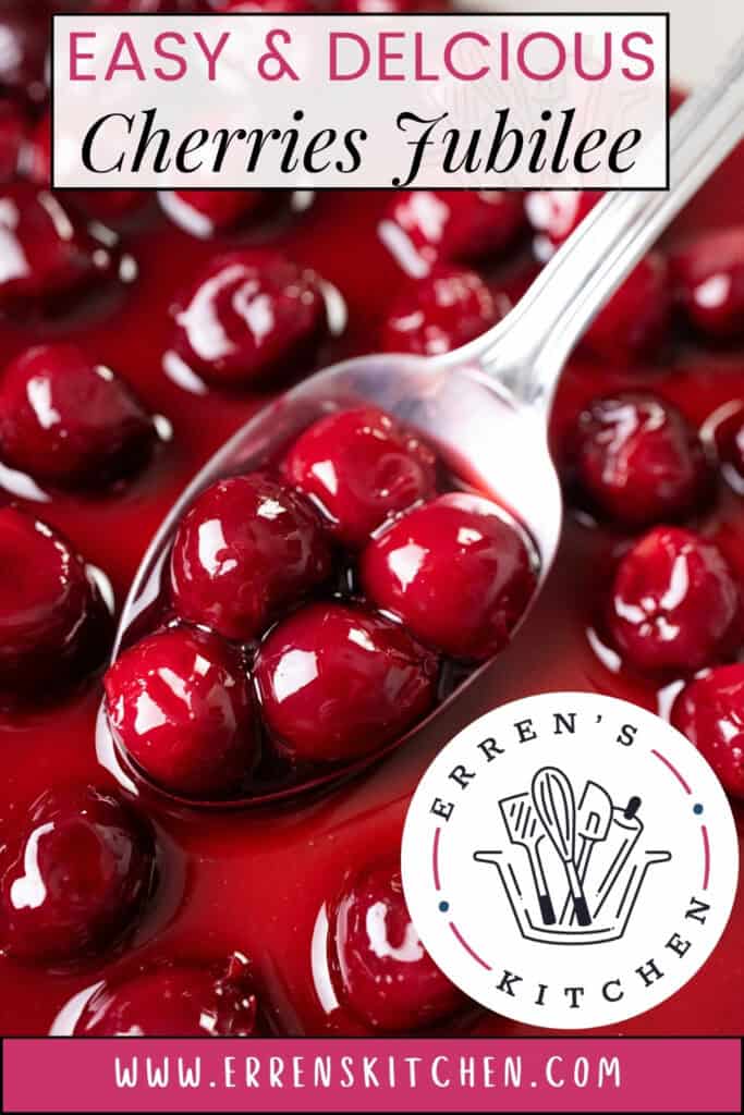 Close-up of glossy red cherries in syrup on a spoon, with text overlay reading “Easy & Delicious Cherries Jubilee recipe.” The image also features the Erren’s Kitchen logo and website URL at the bottom. Perfect for a classic flaming dessert!.