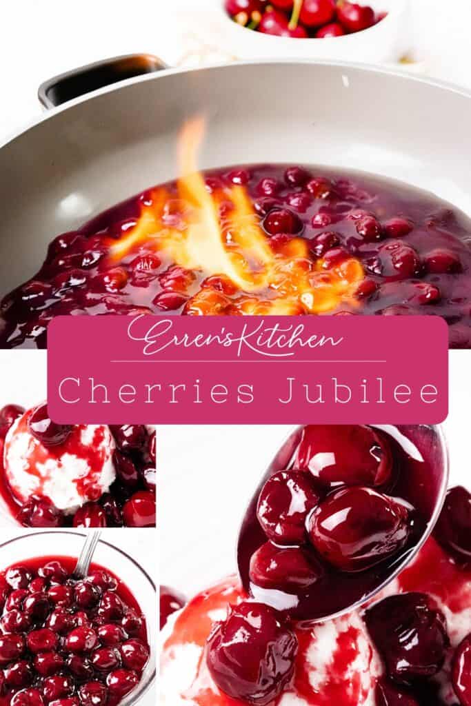 A collage shows a Flaming Cherries Jubilee being flambéed in a pan, served over ice cream, and spooned onto dessert. The text “Erren’s Kitchen Cherries Jubilee” is in the center on a pink banner.
