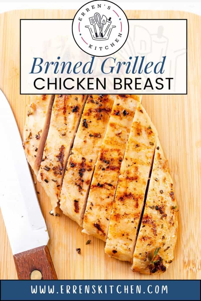 Sliced juicy chicken breast on a wooden cutting board with a knife beside it. Text above reads “Brined Grilled Chicken Breast” and “Erren’s Kitchen.” Website URL is at the bottom.