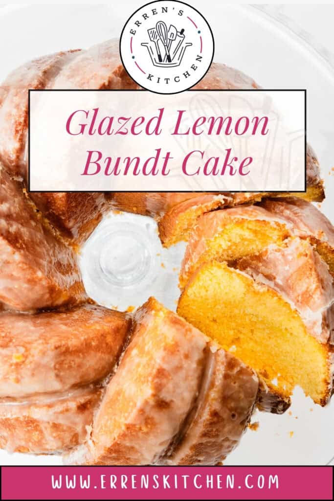 A close-up of a Glazed Lemon Bundt Cake with a slice missing reveals its soft yellow interior. The text reads "Glazed Lemon Bundt Cake" and "www.errenskitchen.com" on a white and pink background.