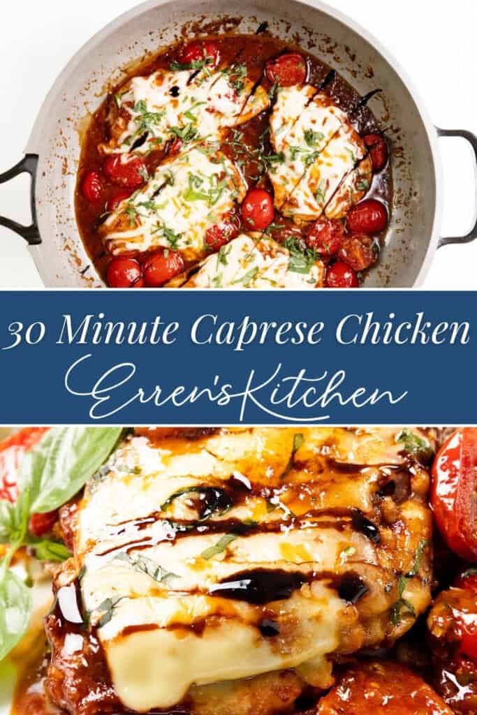A skillet with melted mozzarella Caprese Chicken breasts, cherry tomatoes, and basil in sauce, above a close-up of the dish drizzled with balsamic glaze. Text reads: "30 Minute Caprese Chicken Erren's Kitchen.”.