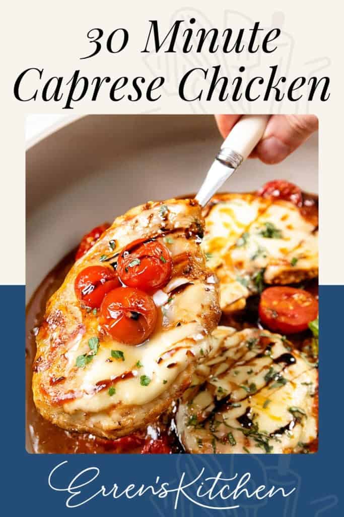 A hand holds a fork with a piece of Caprese Chicken, layered with melted cheese and roasted cherry tomatoes, over a plate of more Caprese Chicken. Text reads “30 Minute Caprese Chicken, Erren's Kitchen.”.