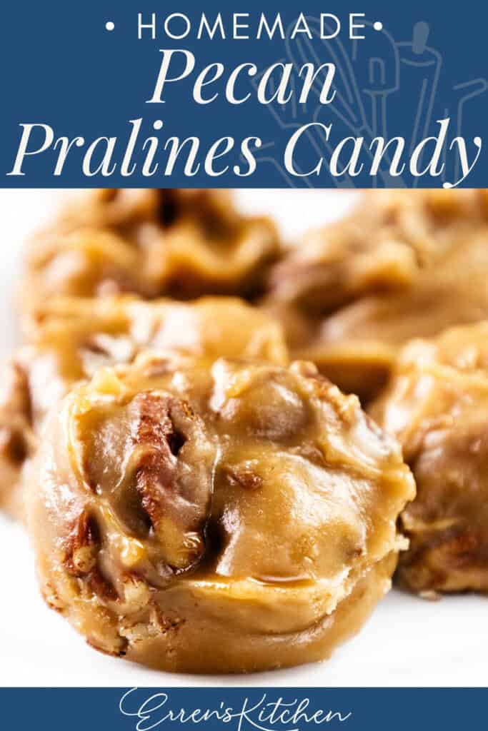 Close-up of homemade Southern Pralines candy, highlighting their creamy texture and pecan pieces, with text overlay reading "Homemade Pecan Pralines Candy" and "Erren's Kitchen" at the bottom.