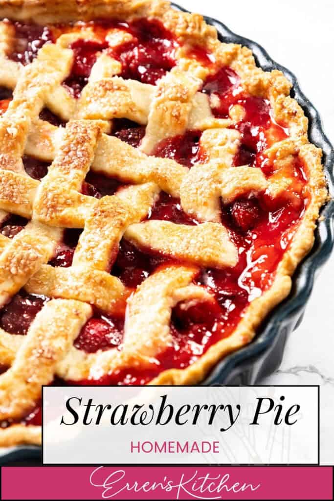 Close-up of a homemade strawberry pie with a golden lattice crust, filled with vibrant red strawberries, in a dark pie dish. The text overlay reads, "Homemade Strawberry Pie – Erren's Kitchen.