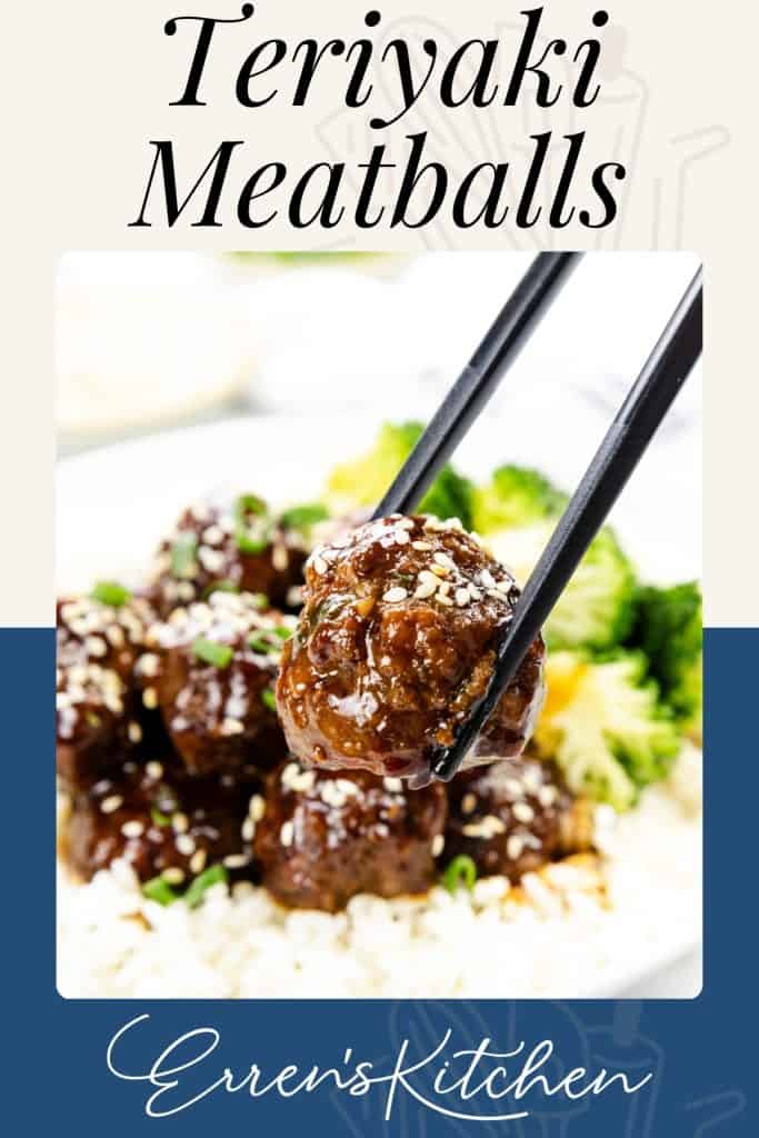 A pair of chopsticks holds a savory Teriyaki Meatball above a plate filled with rice, broccoli, and more meatballs. Text reads "Teriyaki Meatballs" and "Erren's Kitchen.