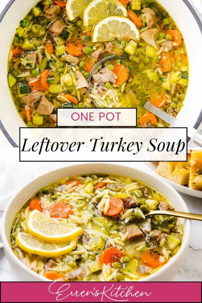 Top image: A pot of colorful One Pot Orzo Turkey Soup with carrots, celery, herbs, and lemon slices. Bottom image: A bowl of the same Leftover Turkey Soup, garnished with lemon slices and served with bread. Text reads: "One Pot Leftover Turkey Soup – Erren’s Kitchen.