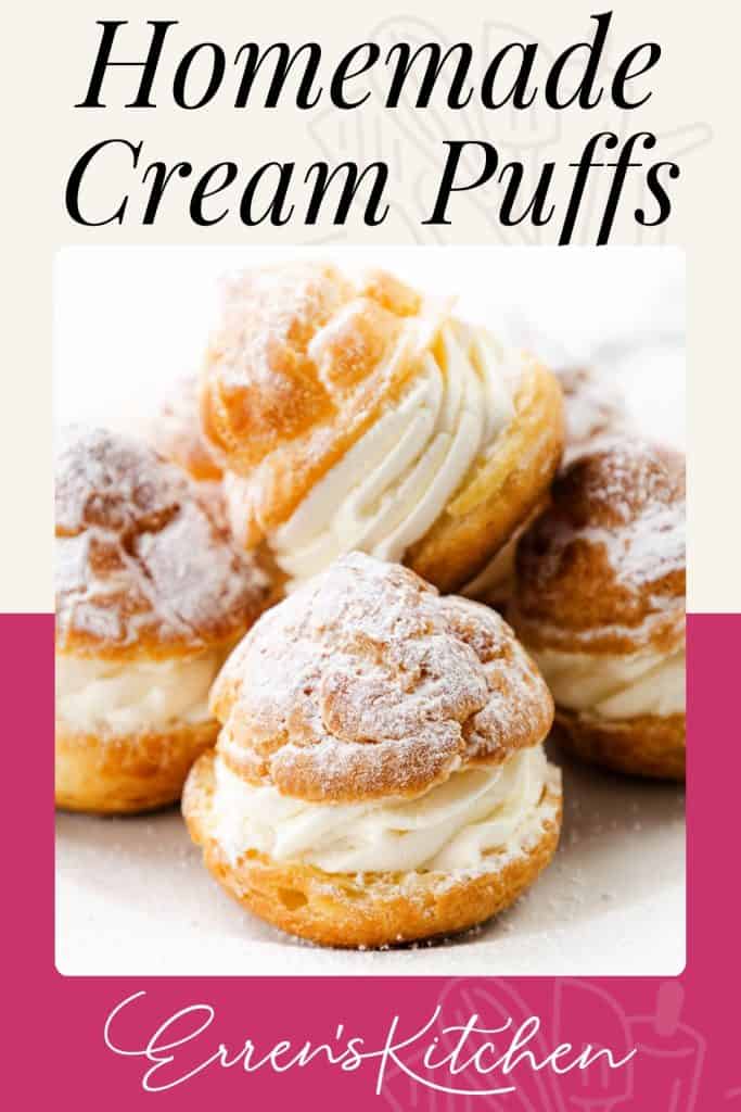 A stack of homemade Cream Puffs filled with whipped cream and dusted with powdered sugar, displayed on a white surface. Text above reads "Homemade Cream Puffs" and below reads "Erren's Kitchen.