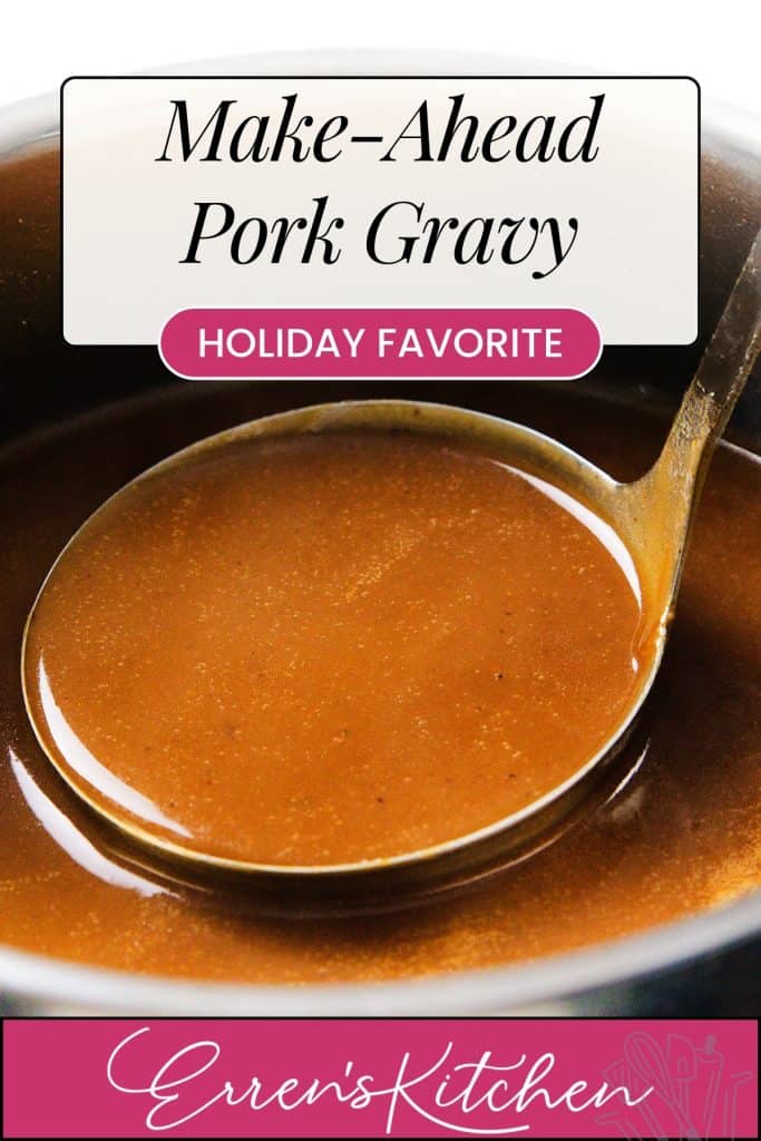 A metal ladle scoops rich brown pork gravy from a pot. The image includes text: "Make-Ahead Pork Gravy Recipe, Holiday Favorite, Erren's Kitchen.
