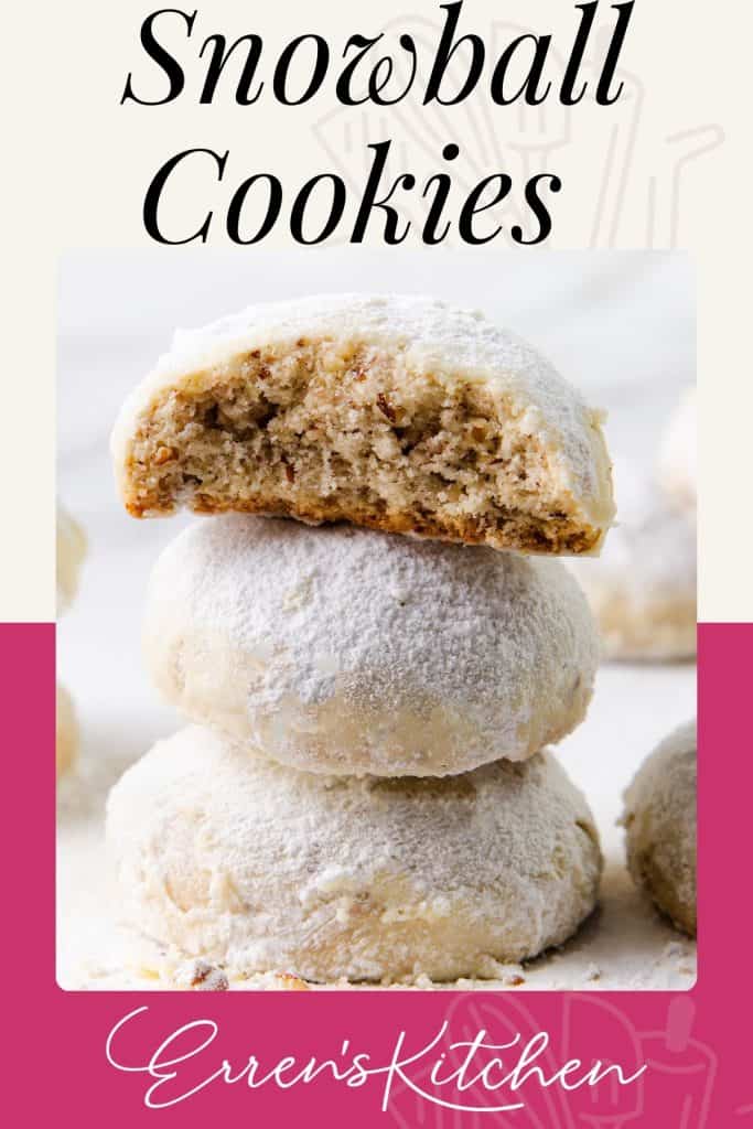 A stack of powdered sugar-coated Snowball Cookies, with the top cookie bitten to reveal its soft, nutty pecan interior. Text above reads "Snowball Cookies," and "Erren's Kitchen" is written below.