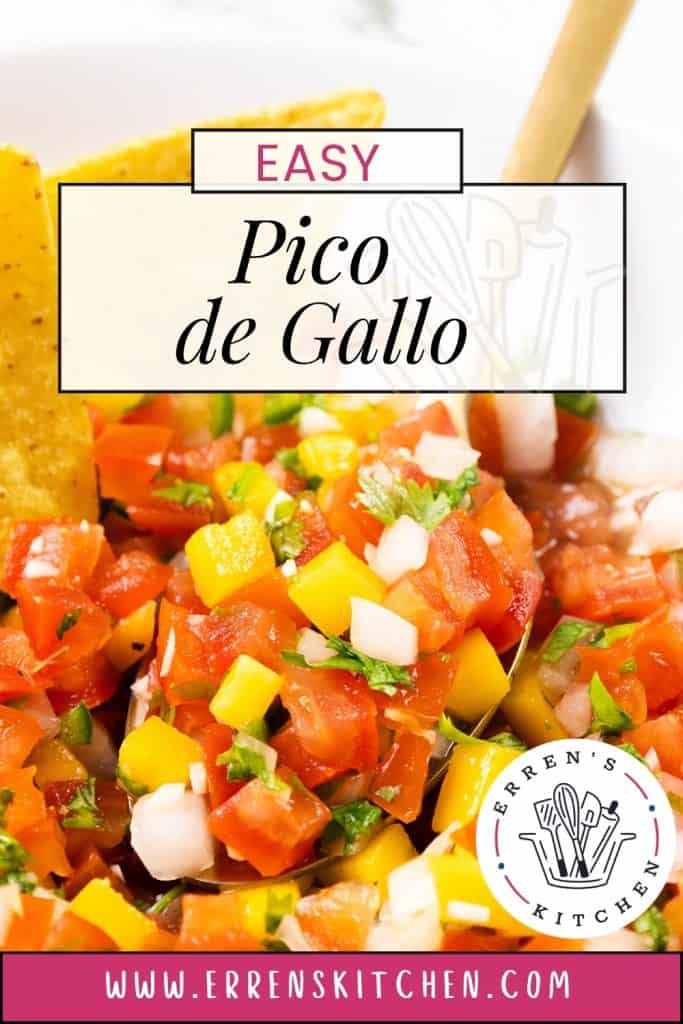 A close-up of fresh salsa Pico de Gallo with diced tomatoes, onions, yellow peppers, and cilantro; a tortilla chip is dipped in. Text overlay reads "Easy Pico de Gallo" with Erren's Kitchen logo and website at the bottom.