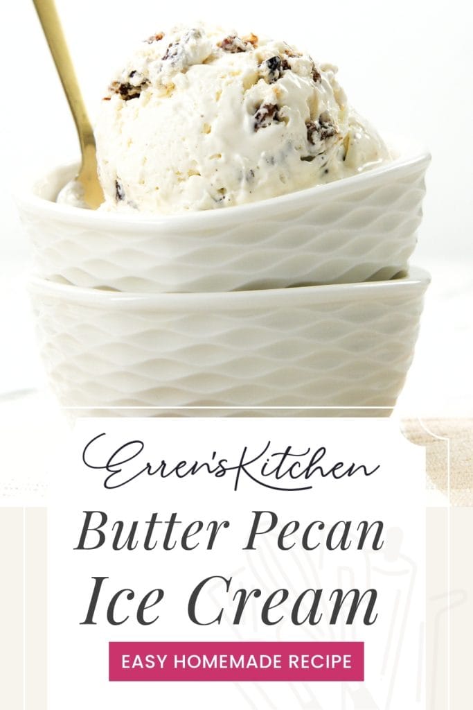 A scoop of rich butter pecan ice cream sits in a white bowl, stacked on another bowl, with a spoon. Text reads "Erren's Kitchen Butter Pecan Ice Cream – Easy Homemade Recipe.