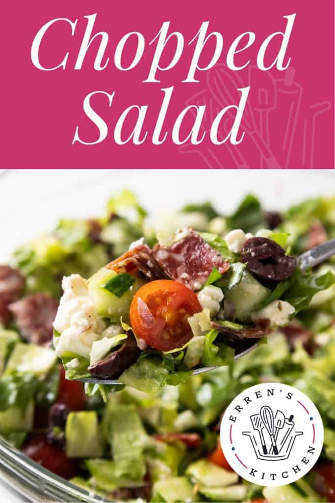 A fork holds chopped salad with crisp lettuce, juicy cherry tomatoes, cheese, olives, and savory meat, with a bowl of chopped salad beneath. "Chopped Salad" and "Erren's Kitchen" are written on the image.
