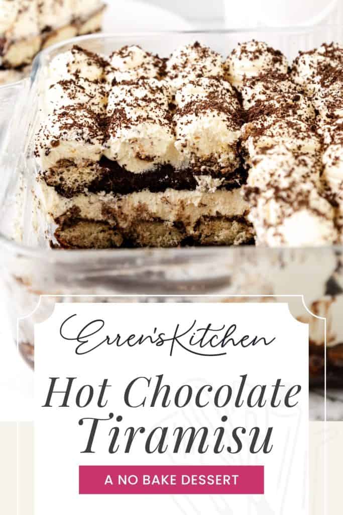 A glass dish of hot chocolate tiramisu with creamy layers and chocolate dust, featuring text reading “Erren’s Kitchen Hot Chocolate Tiramisu, A No Bake Dessert.” This rich dessert combines the classic indulgence of tiramisu with the comforting flavors of hot chocolate.