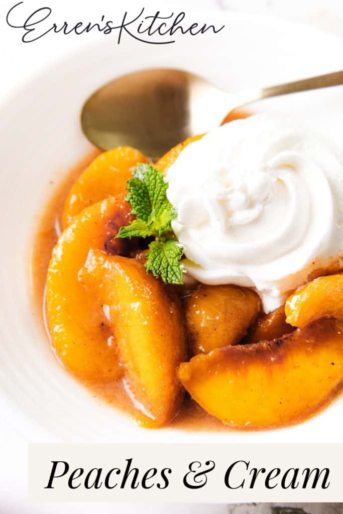 A bowl of luscious peaches and cream features sliced peaches topped with whipped cream and a mint leaf, with a spoon on the side. Text reads “Erren’s Kitchen” and “Peaches & Cream.”.
