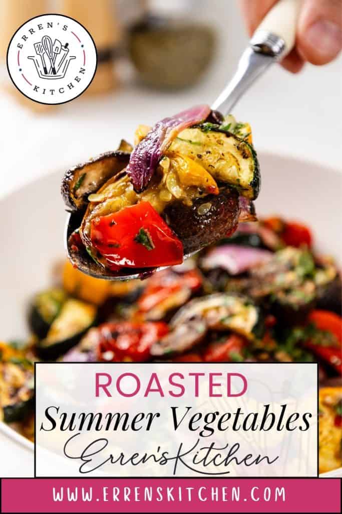 A fork lifts a bite of garlic-herb roasted summer vegetables over a plate. Text reads: "Roasted Summer Vegetables Erren's Kitchen www.errenskitchen.com".