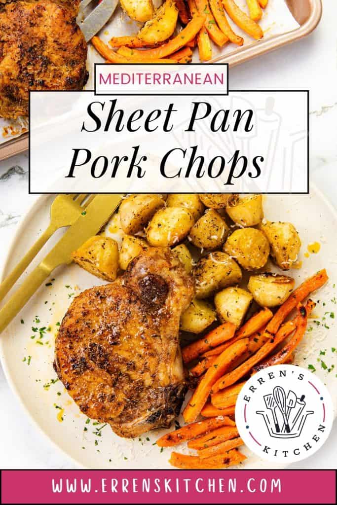 A plate with a seasoned Mediterranean pork chop, roasted potatoes, and carrot sticks. Another tray with similar sheet pan food appears above. Text reads “Mediterranean Sheet Pan Pork Chops” and “www.errenskitchen.com.”.
